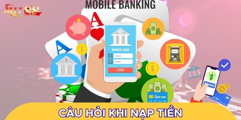 Câu hỏi khi nạp tiền