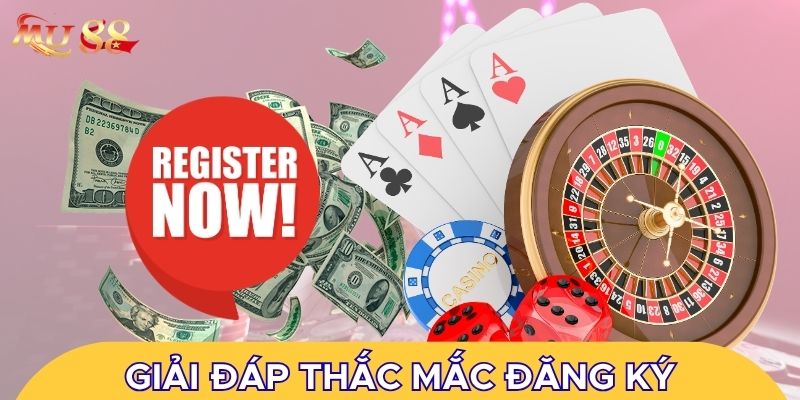 Giải đáp thắc mắc khi đăng ký