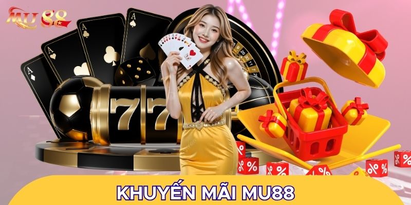Nhiều chương trình khuyến mãi MU88 hấp dẫn