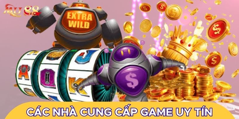 Các nhà cung cấp game uy tín