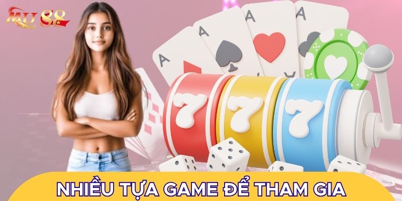 Nhiều tựa game để tham gia