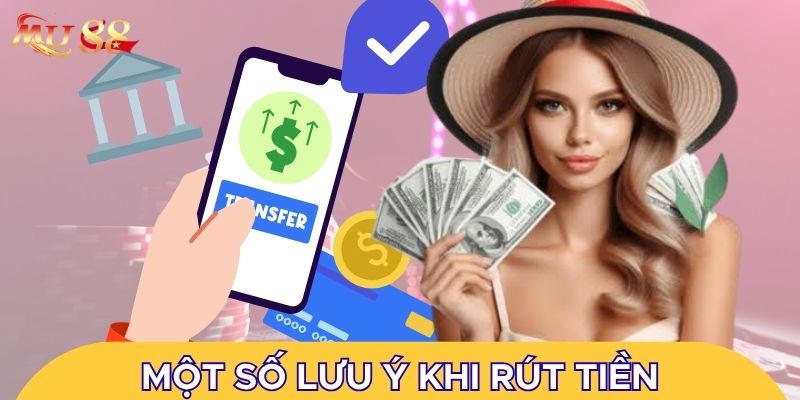 Một số lưu ý khi rút tiền