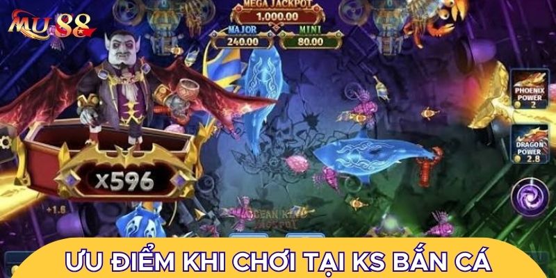 Ưu điểm khi chơi tại KS bắn cá